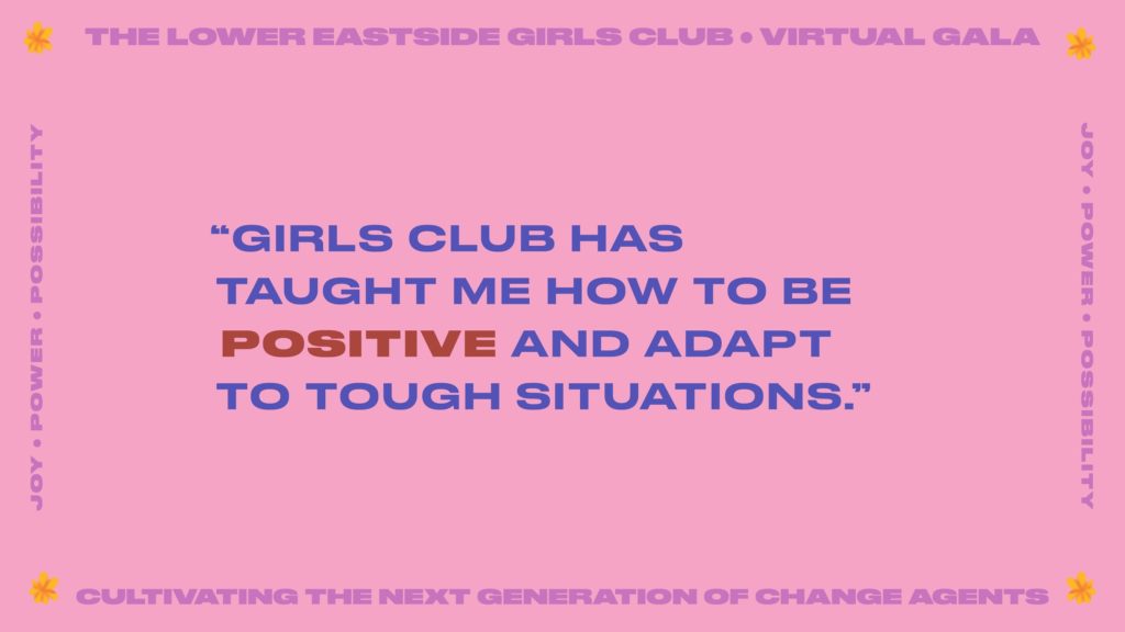 Image from the Virtual Gala with a quote: "Girls Club has taught me how to be positive and adapt to tough situations."